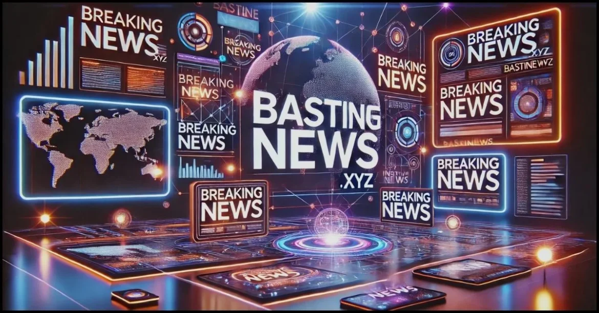 BastiNews.xyz: Your Gateway to Timely and Reliable Updates